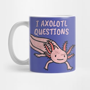 i axolotl question Mug